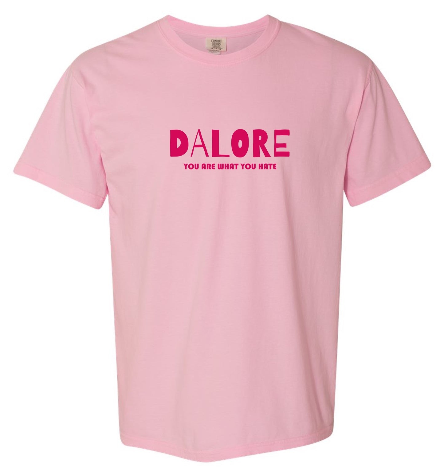 “You Are What You Hate” Dalore  T-Shirt.